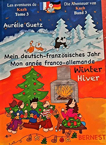 Les aventures de Kazh, Tome 3 - Die Abenteuer von Kazh, Band 3: Mein deutsch-französisches Jahr-WINTER / Mon annnée franco-allemande-HIVER (Meine ... Familie / Ma famille franco-allemande) von Edition Bernest
