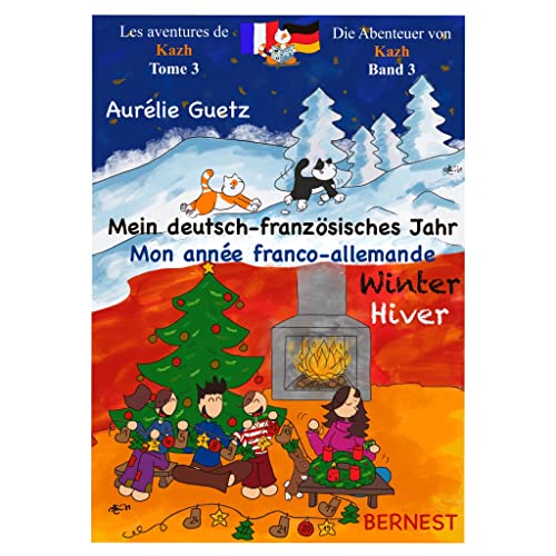 Les aventures de Kazh, Tome 3 - Die Abenteuer von Kazh, Band 3: Mein deutsch-französisches Jahr-WINTER / Mon annnée franco-allemande-HIVER (Meine ... Familie / Ma famille franco-allemande)
