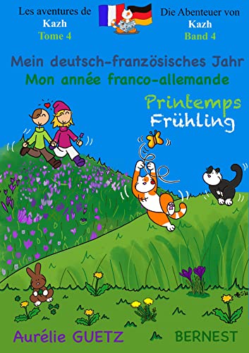 Les aventures de Kazh, Tome 4 - Die Abenteuer von Kazh, Band 4: Mein deutsch-französisches Jahr - FRÜHLING / Mon année franco-allemande - PRINTEMPS ... Familie / Ma famille franco-allemande) von Edition Bernest