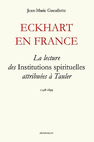 Eckhart en France : La lecture des Institutions spirituelles attribuées à Tauler 1548-1699