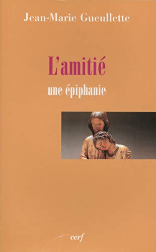 L'AMITIÉ: Une épiphanie