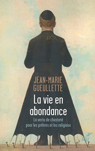 LA VIE EN ABONDANCE - LA VERTU DE CHASTETE POUR LES PRETRES ET LES RELIGIEUX: La vertu de chasteté pour les prêtres et les religieux von CERF