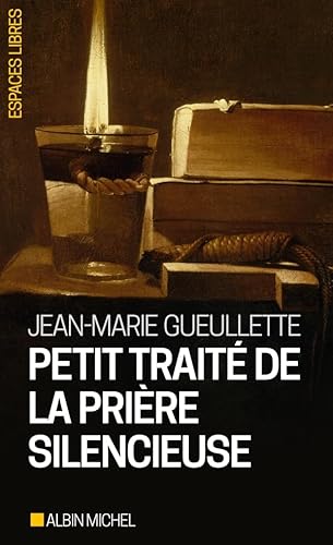 Petit traite de la priere silencieuse von ALBIN MICHEL