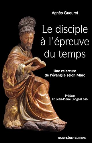 Le disciple à l'épreuve du temps - Une relecture de l'évangile selon Marc von Saint-Léger éditions