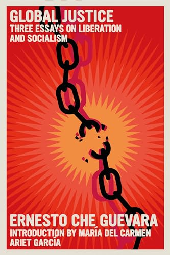 Global Justice: Three Essays on Liberation and Socialism (The Che Guevara Library)