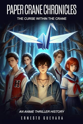 Paper Crane Chronicles: The Curse Within the Crane - An Anime Thriller History - A fictional story for teenagers and adults Age 12 - 18+ von Independently published
