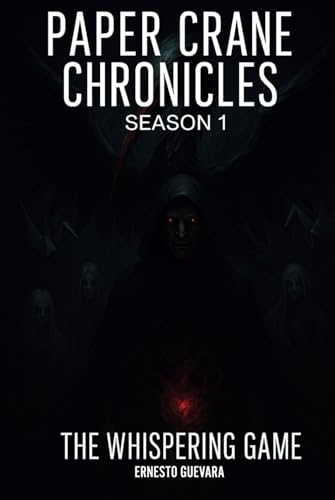 Paper Crane Chronicles: The Whispering Game, Season 1, Urban Fantasy Thriller and Science Fiction, 2 in 1 Book von Ernesto Guevara