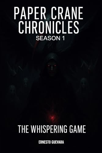Paper Crane Chronicles: The Whispering Game, Season 1, Urban Fantasy Thriller and Science Fiction, 2 in 1 Book von Ernesto Guevara