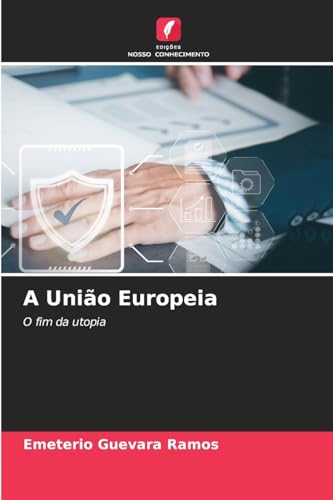 A União Europeia: O fim da utopia von Edições Nosso Conhecimento