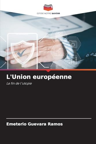 L'Union européenne: La fin de l'utopie von Editions Notre Savoir