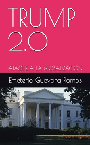 TRUMP 2.0: ATAQUE A LA GLOBALIZACIÓN