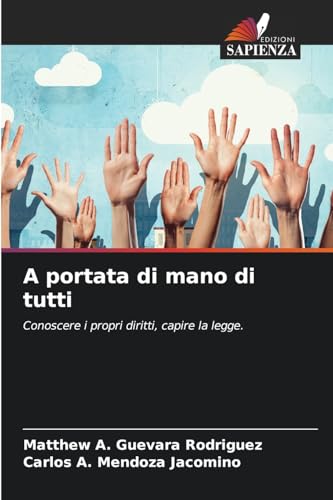 A portata di mano di tutti: Conoscere i propri diritti, capire la legge. von Edizioni Sapienza