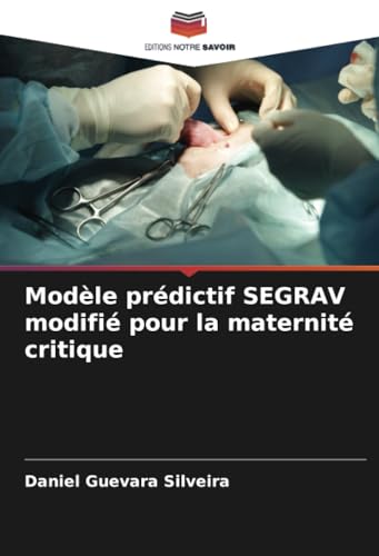 Modèle prédictif SEGRAV modifié pour la maternité critique: DE von Editions Notre Savoir