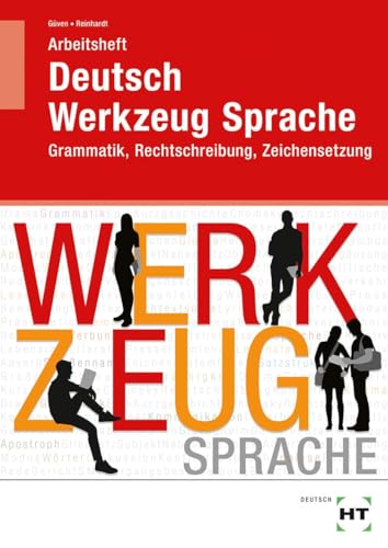 Arbeitsheft Deutsch - Werkzeug Sprache: Grammatik, Rechtschreibung, Zeichensetzung