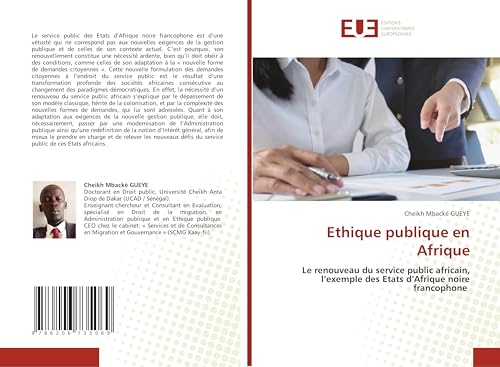 Ethique publique en Afrique: Le renouveau du service public africain, l'exemple des Etats d'Afrique noire francophone von Éditions universitaires européennes