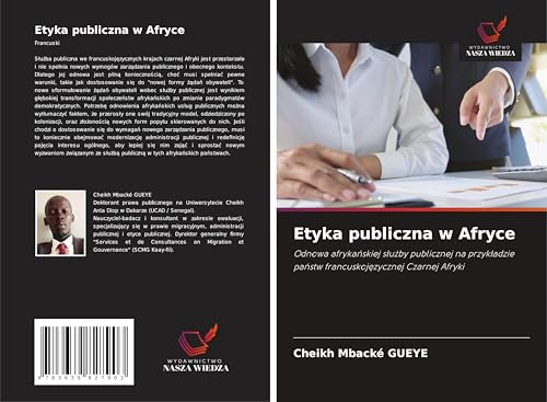 Etyka publiczna w Afryce: Odnowa afryka¿skiej s¿u¿by publicznej na przyk¿adzie pa¿stw francuskoj¿zycznej Czarnej Afryki von VDM Verlag