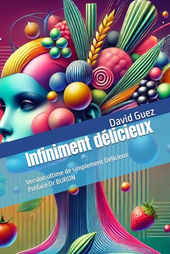 Infiniment délicieux: Version ultime de 21 jours pour changer notre alimentation von Independently published