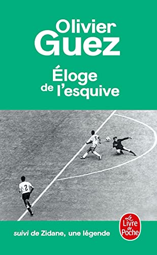 L'Eloge de l'esquive: Suivi de Zidane, une légende