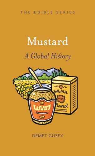 Mustard: A Global History (Edible)