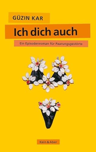 Ich dich auch: Ein Episodenroman für Paarungsgestörte von Kein & Aber