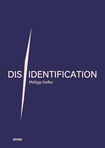 Dis/Identification: Philipp Gufler Dis/Identification: Philipp Gufler von DISTANZ Verlag