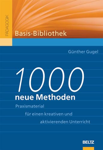 1000 neue Methoden: Praxismaterial für kreativen und aktivierenden Unterricht