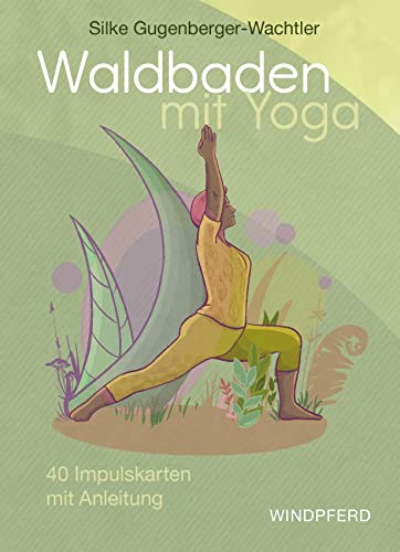 Waldbaden mit Yoga – Kartenset: 40 Karten mit Anleitung von Windpferd Verlagsges.