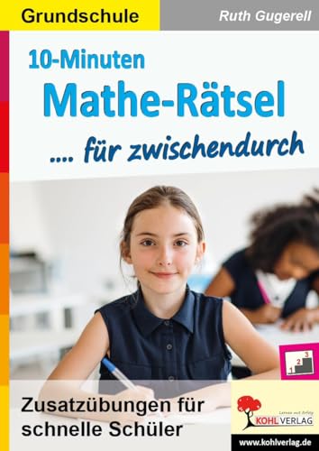 10-Minuten-Mathe-Rätsel für zwischendurch: Zusatzübungen für schnelle Schüler
