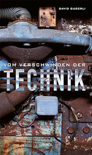 Vom Verschwinden der Technik von Chronos Verlag