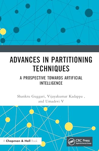 Advances in Partitioning Techniques: A Prospective towards Artificial Intelligence Advances in Partitioning Techniques: A Prospective towards Artificial Intelligence von Chapman and Hall/CRC