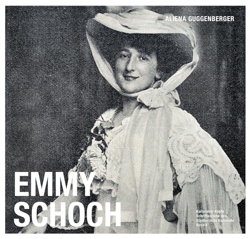 Emmy Schoch (Karlsruher Köpfe: Schriftenreihe des Stadtarchivs Karlsruhe) von Lindemanns