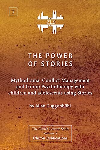 The Power of Stories: Mythodrama: Conflict Management and Group Psychotherapy with Children and Adolescents Using Stories von Chiron Publications