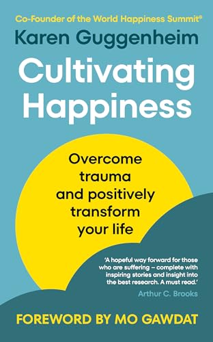 Cultivating Happiness: Overcome trauma and positively transform your life von Rider