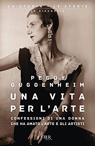 Una vita per l'arte. Confessioni di una donna che ha amato l'arte e gli artisti (BUR La storia, le storie) von Rizzoli