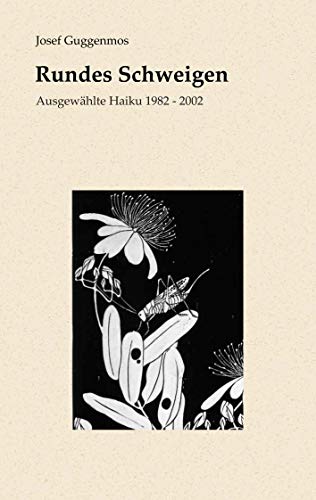Rundes Schweigen: Ausgewählte Haiku 1982-2002