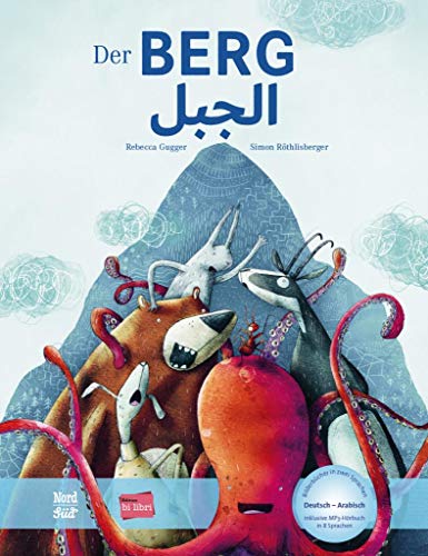Der Berg: Kinderbuch Deutsch-Arabisch mit MP3-Hörbuch zum Herunterladen Der Berg: Kinderbuch Deutsch-Arabisch mit MP3-Hörbuch zum Herunterladen
