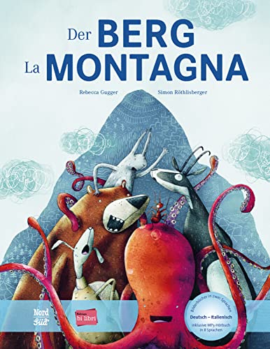 Der Berg: Kinderbuch Deutsch-Italienisch mit MP3-Hörbuch zum Herunterladen