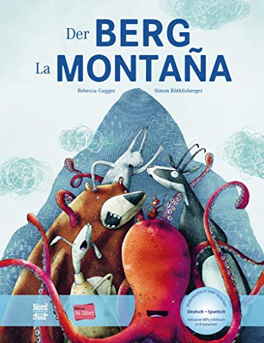 Der Berg: Kinderbuch Deutsch-Spanisch mit MP3-Hörbuch zum Herunterladen Der Berg: Kinderbuch Deutsch-Spanisch mit MP3-Hörbuch zum Herunterladen