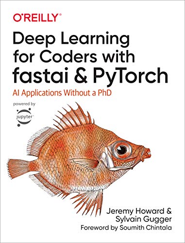 Deep Learning for Coders with Fastai and Pytorch: AI Applications Without a PhD von O'Reilly Media