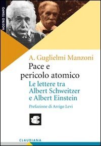 Pace e pericolo atomico. Le lettere tra Albert Schweitzer e Albert Einstein (Nostro tempo) von Claudiana