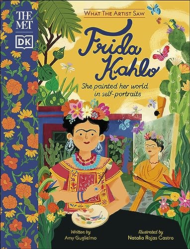 The Met Frida Kahlo: She Painted Her World in Self-Portraits (What The Artist Saw) von DK Children