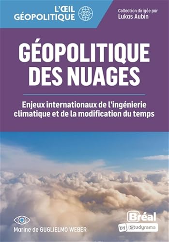 Géopolitique des nuages: Enjeux internationaux de l'ingénierie climatique et de la modification du temps von BREAL