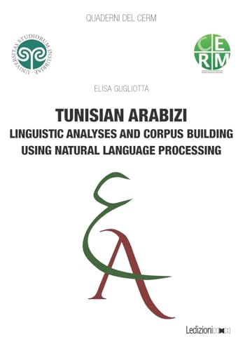 Tunisian arabizi. Linguistic analyses and corpus building using natural language processing (Quaderni del CERM) von Ledizioni