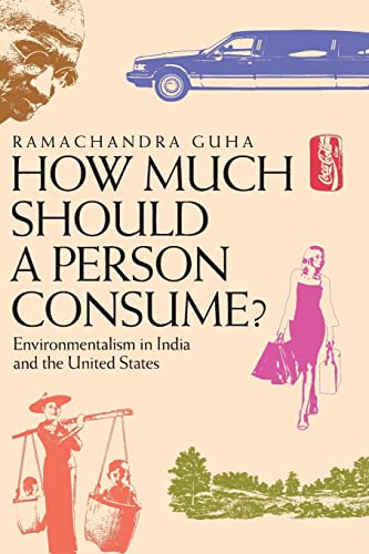 How Much Should a Person Consume?: Environmentalism in India and the United States von University of California Press