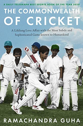 The Commonwealth of Cricket: A Lifelong Love Affair with the Most Subtle and Sophisticated Game Known to Humankind The Commonwealth of Cricket: A Lifelong Love Affair with the Most Subtle and Sophisticated Game Known to Humankind