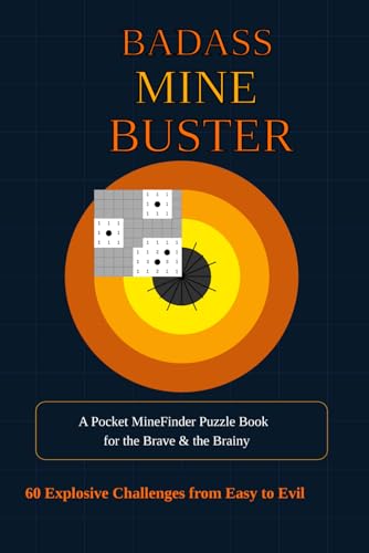Badass Mine Buster: A Pocket MineFinder Puzzle Book for the Brave & the Brainy – 60 Explosive Challenges from Easy to Evil von Independently published