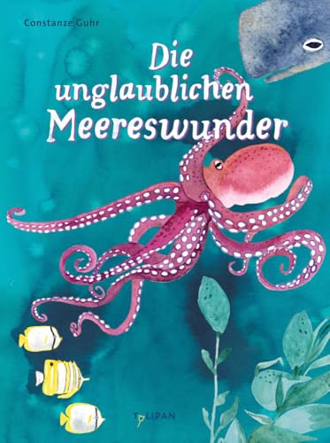 Die unglaublichen Meereswunder von Tulipan Verlag