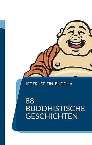 Jeder ist ein Buddha. 88 Zen-Geschichten, die dich zum Erwachen führen.: Wie du zu Glück, Frieden, Achtsamkeit und Weisheit findest. von Angkor