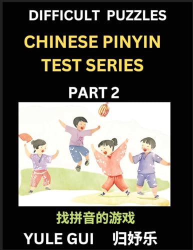 Difficult Level Chinese Pinyin Test Series (Part 2) - Test Your Simplified Mandarin Chinese Character Reading Skills with Simple Puzzles, HSK All ... to Advanced Students of Mandarin Chinese von Chinese Pinyin Test Series