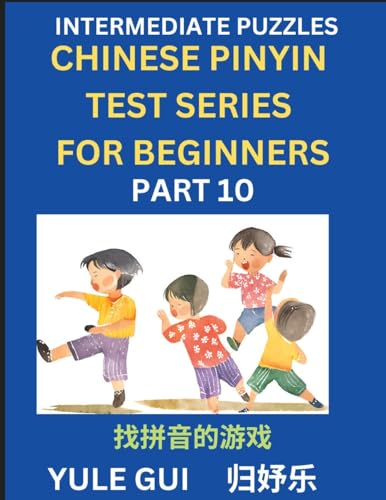 Intermediate Chinese Pinyin Test Series (Part 10) - Test Your Simplified Mandarin Chinese Character Reading Skills with Simple Puzzles, HSK All ... to Advanced Students of Mandarin Chinese von Chinese Pinyin Test Series